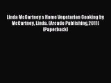 Read Linda McCartney s Home Vegetarian Cooking by McCartney Linda. (Arcade Publishing2011)