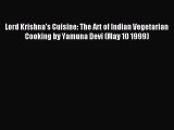 Read Lord Krishna's Cuisine: The Art of Indian Vegetarian Cooking by Yamuna Devi (May 10 1999)