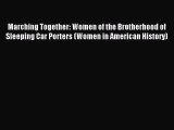 PDF Marching Together: Women of the Brotherhood of Sleeping Car Porters (Women in American