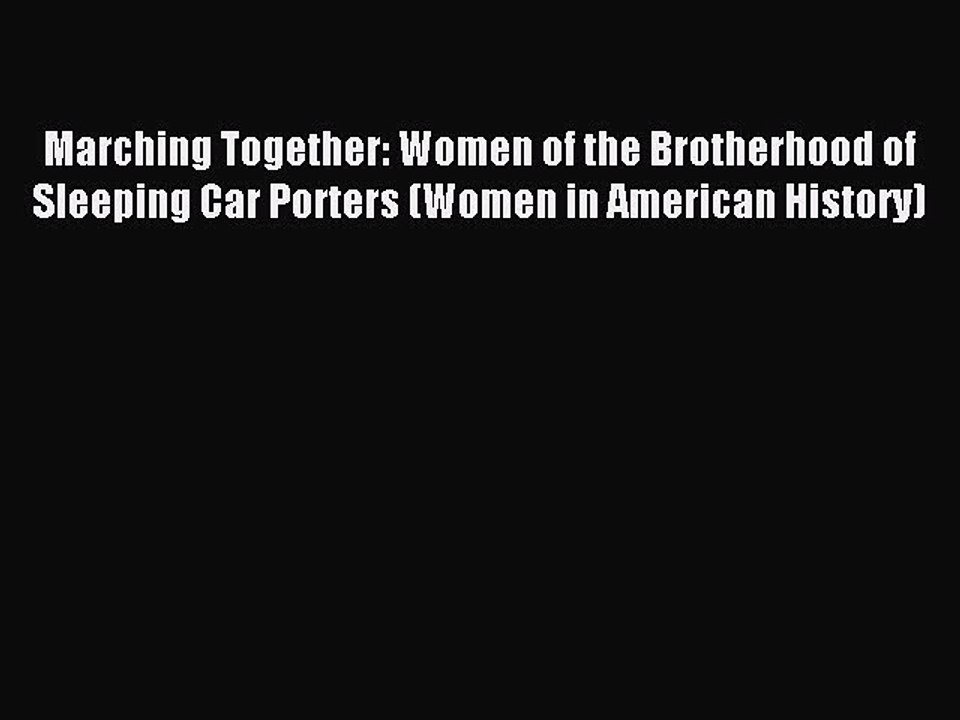 PDF Marching Together: Women of the Brotherhood of Sleeping Car Porters (Women in American