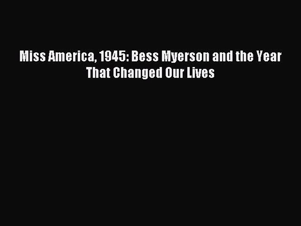 Download Miss America 1945: Bess Myerson and the Year That Changed Our Lives  EBook