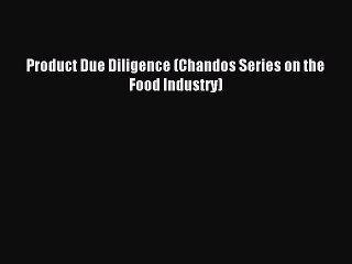 Read Product Due Diligence (Chandos Series on the Food Industry) Ebook Free