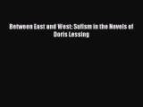Download Between East and West: Sufism in the Novels of Doris Lessing  Read Online