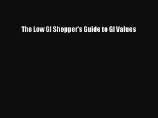 Download The Low GI Shopper's Guide to GI Values PDF Online