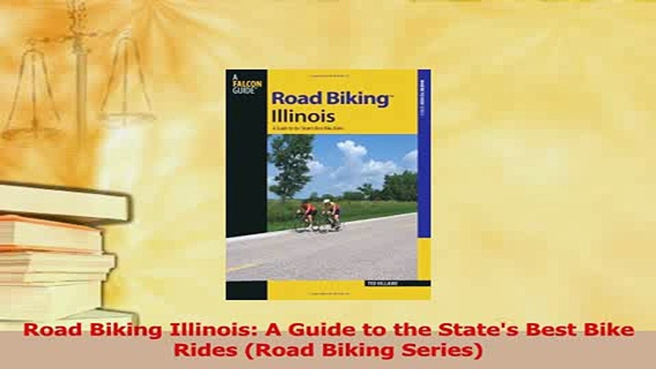 Read  Road Biking Illinois A Guide to the States Best Bike Rides Road Biking Series Ebook Free