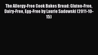 Read The Allergy-Free Cook Bakes Bread: Gluten-Free Dairy-Free Egg-Free by Laurie Sadowski