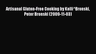 Read Artisanal Gluten-Free Cooking by Kelli^Bronski Peter Bronski (2009-11-03) PDF Online