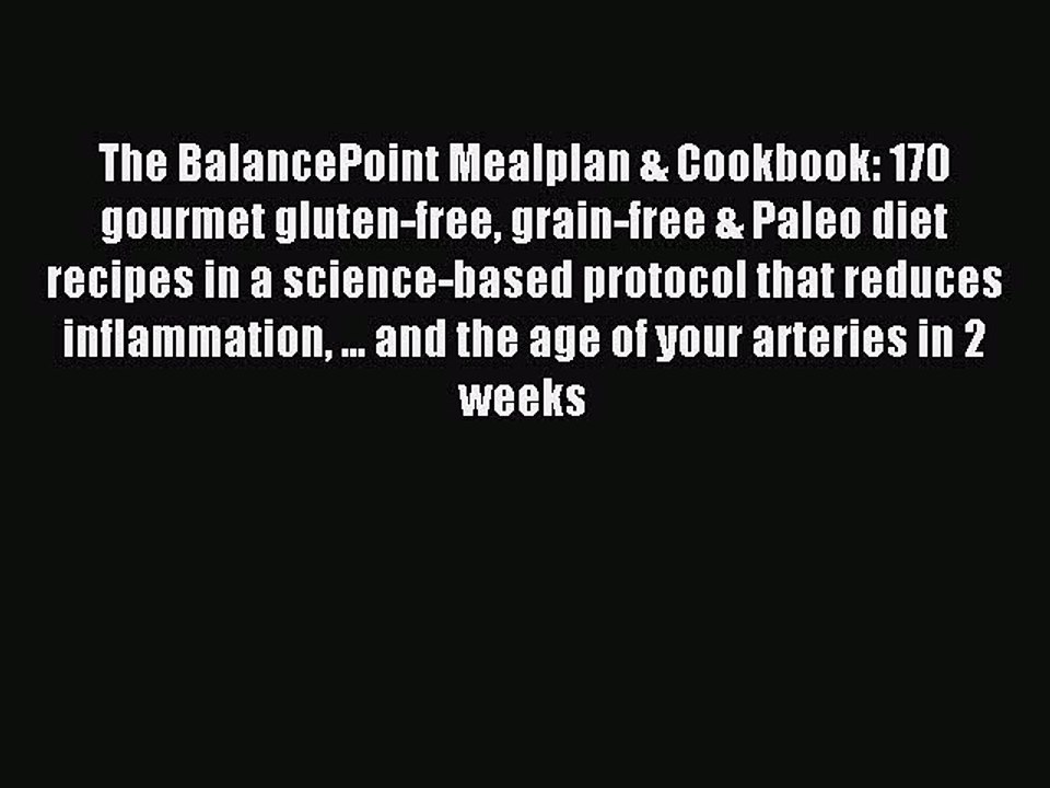 Download The BalancePoint Mealplan & Cookbook: 170 gourmet gluten-free grain-free & Paleo diet
