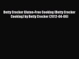 Read Betty Crocker Gluten-Free Cooking (Betty Crocker Cooking) by Betty Crocker (2012-04-06)