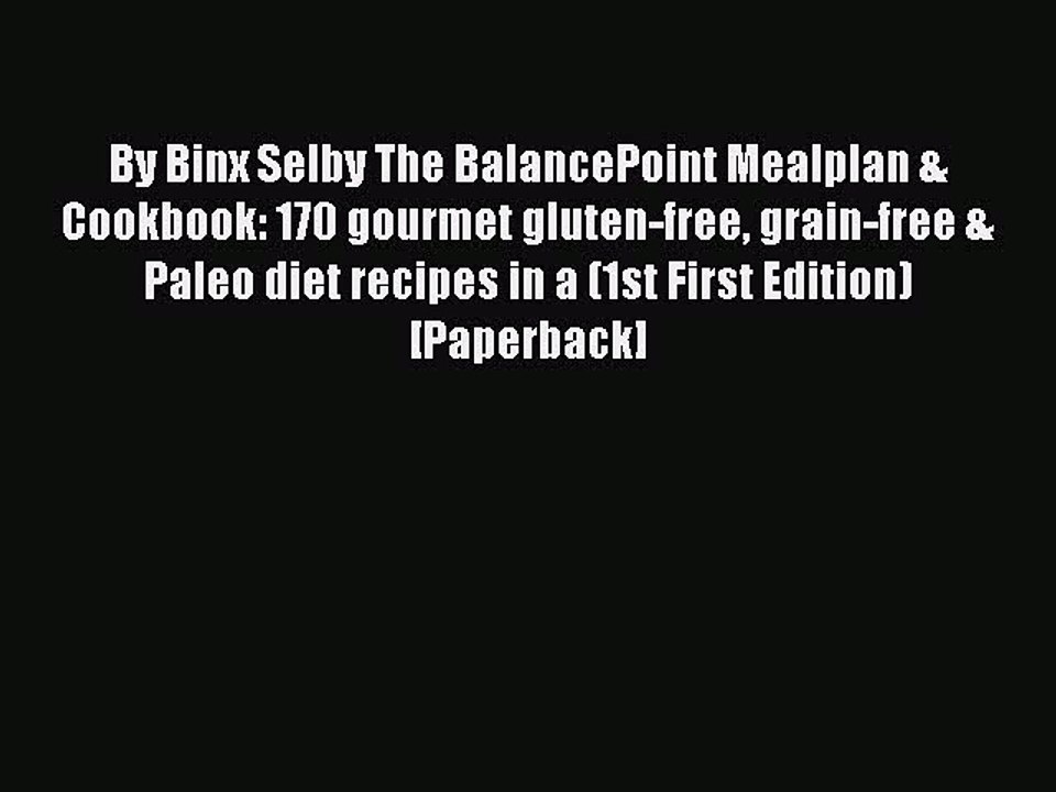 Read By Binx Selby The BalancePoint Mealplan & Cookbook: 170 gourmet gluten-free grain-free