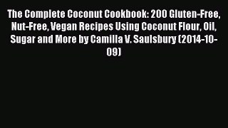 Read The Complete Coconut Cookbook: 200 Gluten-Free Nut-Free Vegan Recipes Using Coconut Flour