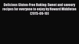 Read Delicious Gluten-Free Baking: Sweet and savoury recipes for everyone to enjoy by Howard