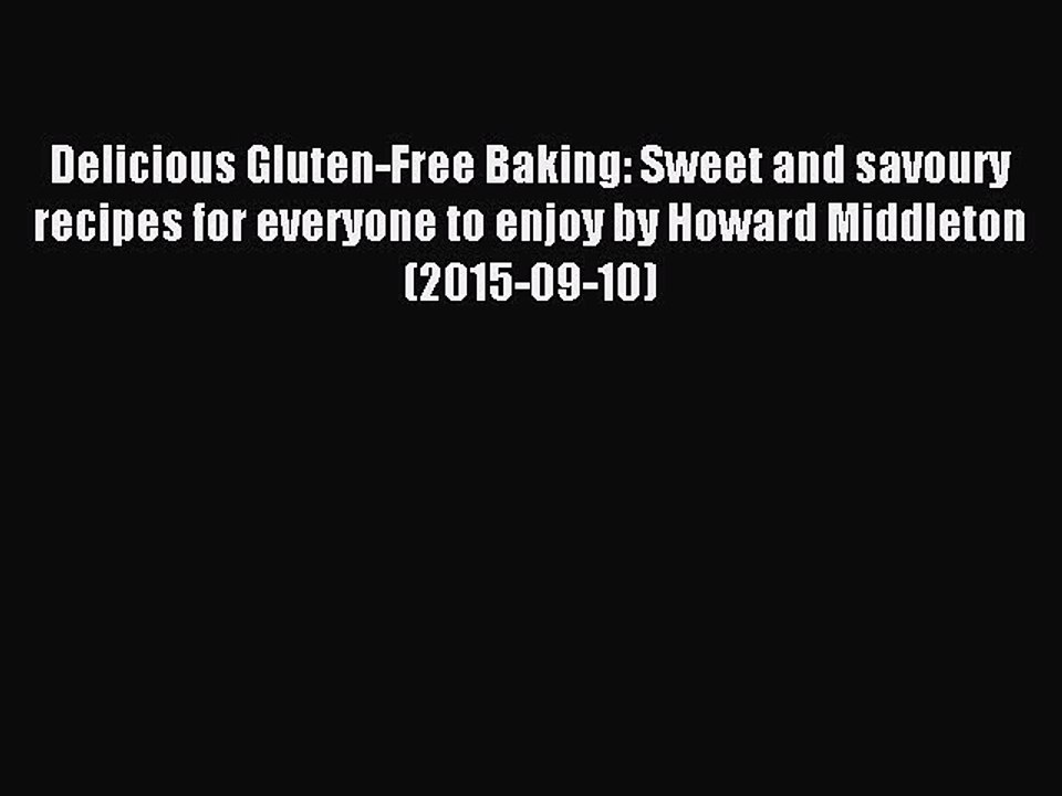 Read Delicious Gluten-Free Baking: Sweet and savoury recipes for everyone to enjoy by Howard