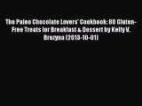 Read The Paleo Chocolate Lovers' Cookbook: 80 Gluten-Free Treats for Breakfast & Dessert by