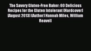 Read The Savory Gluten-Free Baker: 60 Delicious Recipes for the Gluten Intolerant [Hardcover]