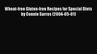 Download Wheat-free Gluten-free Recipes for Special Diets by Connie Sarros (2004-05-01) PDF