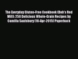 Read The Everyday Gluten-Free Cookbook (Bob's Red Mill): 250 Delicious Whole-Grain Recipes