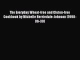 Read The Everyday Wheat-free and Gluten-free Cookbook by Michelle Berriedale-Johnson (1998-06-30)