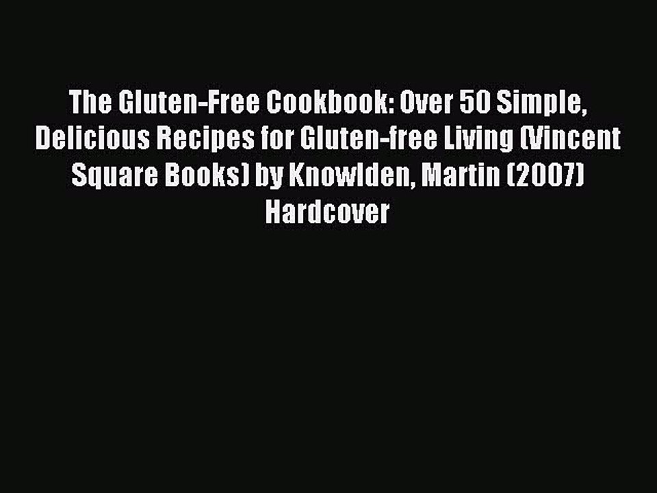 Read The Gluten-Free Cookbook: Over 50 Simple Delicious Recipes for Gluten-free Living (Vincent