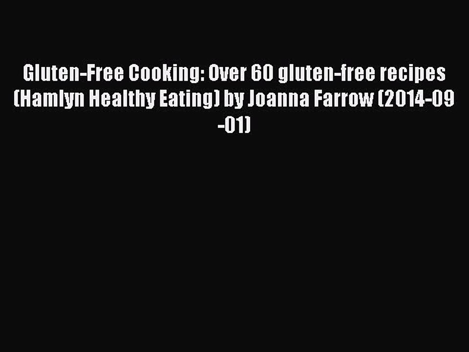 Read Gluten-Free Cooking: Over 60 gluten-free recipes (Hamlyn Healthy Eating) by Joanna Farrow