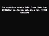 Read The Gluten-Free Gourmet Bakes Bread : More Than 200 Wheat Free Recipes by Hagman Bette