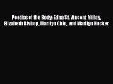 PDF Poetics of the Body: Edna St. Vincent Millay Elizabeth Bishop Marilyn Chin and Marilyn