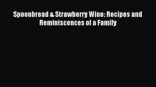 Download Spoonbread & Strawberry Wine: Recipes and Reminiscences of a Family PDF Online