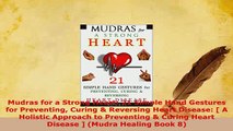 PDF  Mudras for a Strong Heart 21 Simple Hand Gestures for Preventing Curing  Reversing Heart  Read Online