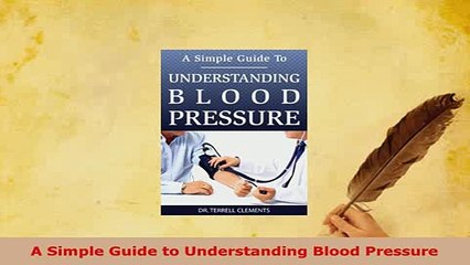 Download  A Simple Guide to Understanding Blood Pressure  EBook