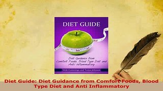 Download  Diet Guide Diet Guidance from Comfort Foods Blood Type Diet and Anti Inflammatory  EBook