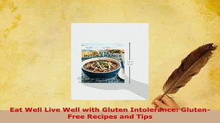 Download  Eat Well Live Well with Gluten Intolerance GlutenFree Recipes and Tips  EBook