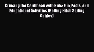 PDF Cruising the Caribbean with Kids: Fun Facts and Educational Activities (Rolling Hitch Sailing