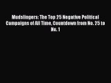 [Read book] Mudslingers: The Top 25 Negative Political Campaigns of All Time Countdown from