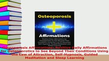Download  Osteoporosis Affirmations Positive Daily Affirmations for Osteoporotics to See Beyond Free Books
