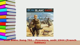Download  Bleu Blanc Sang T01  Provence août 1944 French Edition PDF Full Ebook