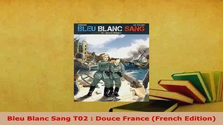 Download  Bleu Blanc Sang T02  Douce France French Edition Download Online