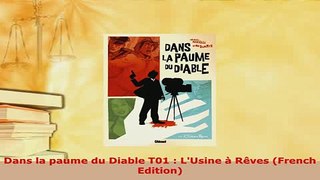 Download  Dans la paume du Diable T01  LUsine à Rêves French Edition PDF Book Free