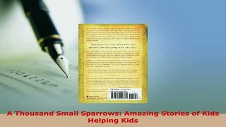 PDF  A Thousand Small Sparrows Amazing Stories of Kids Helping Kids Read Full Ebook