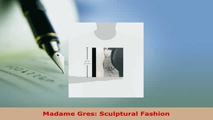 Download  Madame Gres Sculptural Fashion Read Online