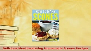 Download  Delicious Mouthwatering Homemade Scones Recipes Download Online