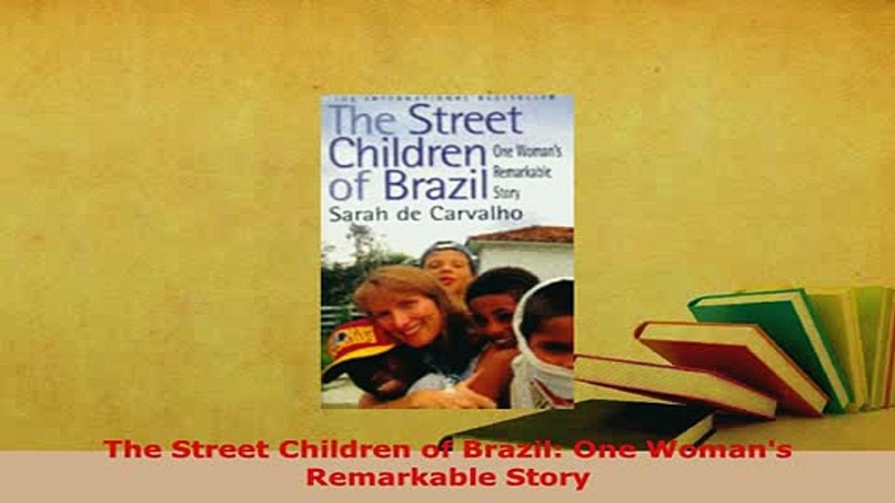 PDF  The Street Children of Brazil One Womans Remarkable Story Read Full Ebook