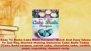 PDF  Easy To Make Cake Balls Recipes Quick And Easy Ideas To Get You Started Making Delicious Download Full Ebook