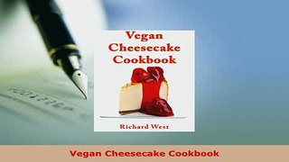 PDF  Vegan Cheesecake Cookbook Read Full Ebook
