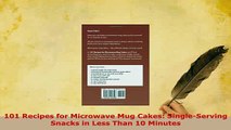 Download  101 Recipes for Microwave Mug Cakes SingleServing Snacks in Less Than 10 Minutes Download Online