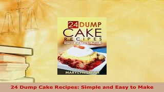 Download  24 Dump Cake Recipes Simple and Easy to Make Read Full Ebook