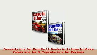 Download  Desserts in a Jar Bundle 2 Books in 1 How to Make Cakes in a Jar  Cupcake in a Jar Read Full Ebook