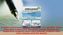 PDF  Organic Homemade Lotion Recipes  For All Skin Types The Best Lotion DIY Recipes Lotion  EBook