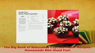 PDF  The Big Book of Babycakes Cupcake Maker Recipes Homemade BiteSized Fun Download Online