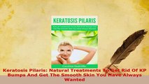 PDF  Keratosis Pilaris Natural Treatments To Get Rid Of KP Bumps And Get The Smooth Skin You  EBook
