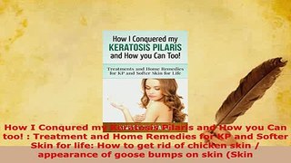 PDF  How I Conqured my Keratosis Pilaris and How you Can too  Treatment and Home Remedies for  EBook
